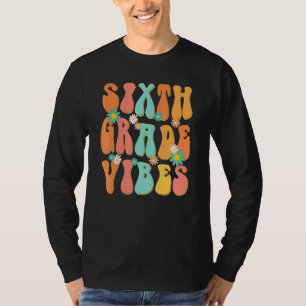 Sixth Grade Vibes 6th Grade Teacher Back To School T-Shirt