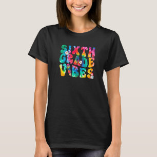 Sixth Grade Vibes First Day Back To School Tie Dye T-Shirt
