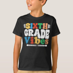 Sixth Grade Vibes Funny Back To School 6th Grade T-Shirt
