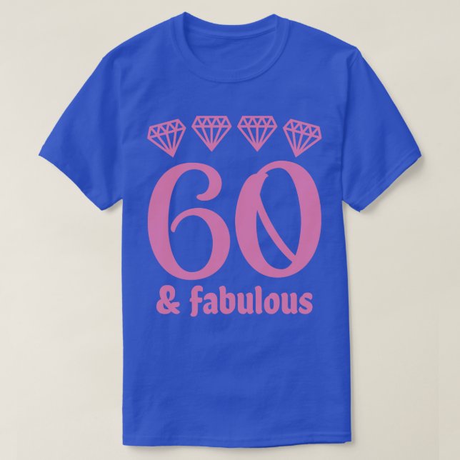 Sixty and Fabulous 1 T-Shirt (Design Front)