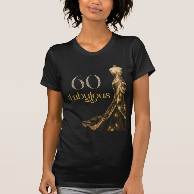 Sixty and Fabulous Gold Dress Black 60th Birthday T-Shirt (Front)