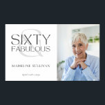 Sixty and Fabulous Photo 60th Birthday Party Poster<br><div class="desc">Modern Minimal Sixty and Fabulous black photo 60th birthday party poster sign that you can personalize for your sixtieth birthday party celebration. The words "Sixty and Fabulous" are set using trending bold font typography. Text colors can be changed using the edit menu.</div>