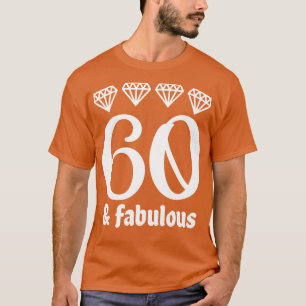 Sixty and Fabulous T-Shirt