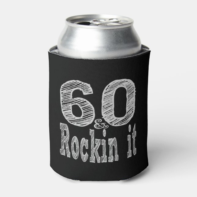 Sixty and Rockin It Can Cooler (Can Front)