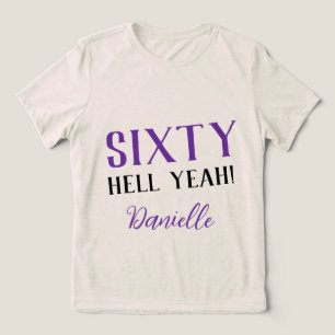 Sixty Hell Yeah! Funny Custom 60th Birthday Purple Tri-Blend Shirt