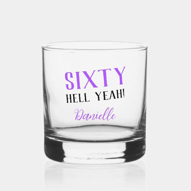 SIXTY HELL YEAH! Funny Purple 60th Birthday  Whiskey Glass (Front)