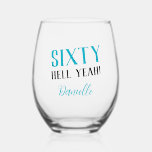 SIXTY HELL YEAH! Funny Turquoise 60th Birthday  Stemless Wine Glass<br><div class="desc">Celebrate sixty in fierce, fabulous fashion with this bold and sassy personalised stemless wine glass! Featuring the phrase “SIXTY HELL YEAH!” in a vibrant turquoise and black combo, this glass is perfect for toasting to milestones, memories, and major birthday vibes. Add any name to create a unique party keepsake or...</div>