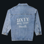 SIXTY HELL YEAH! Personalised Funny 60th Birthday  Denim Jacket<br><div class="desc">Celebrate your milestone birthday in bold style with this personalised "SIXTY HELL YEAH!" denim jacket featuring crisp white text. Designed for fearless, fabulous women turning 60, this eye-catching piece adds just the right edge to any birthday look. With your name elegantly scripted below the playful phrase, it's fully customisable and...</div>