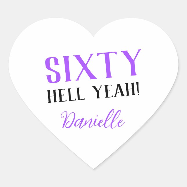 SIXTY HELL YEAH! Personalised Funny 60th Birthday  Heart Sticker (Front)