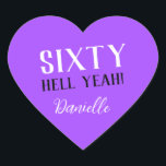 SIXTY HELL YEAH! Personalised Funny 60th Birthday  Heart Sticker<br><div class="desc">Celebrate a milestone birthday with bold style! This “SIXTY HELL YEAH!” personalised heart sticker in bright purple is perfect for party favours, gift wrap, goodie bags, or sealing envelopes with a touch of fun. Fully customisable with any name, it's ideal for those who love a bit of edge on their...</div>