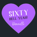 SIXTY HELL YEAH! Personalised Funny 60th Birthday  Heart Sticker<br><div class="desc">Celebrate a milestone birthday with bold style! This “SIXTY HELL YEAH!” personalised heart sticker in bright purple is perfect for party favours, gift wrap, goodie bags, or sealing envelopes with a touch of fun. Fully customisable with any name, it's ideal for those who love a bit of edge on their...</div>
