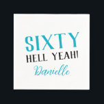 SIXTY HELL YEAH! Personalised Funny 60th Birthday  Napkin<br><div class="desc">Celebrate turning 60 with bold attitude and vibrant style! This personalised napkin features "SIXTY HELL YEAH!" in bright turquoise with the birthday honoree’s name below. A fun and stylish way to make your party pop—cheeky,  charming,  and totally unique.</div>