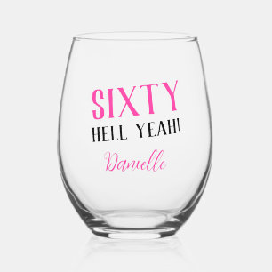 SIXTY HELL YEAH! Personalized Pink 60th Birthday Stemless Wine Glass
