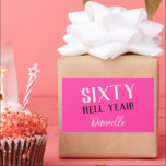 SIXTY HELL YEAH! Pink Funny 60th Birthday  Rectangular Sticker<br><div class="desc">Celebrate a milestone birthday with bold style! This “SIXTY HELL YEAH!” personalised sticker in bright pink is perfect for party favours, gift wrap, goodie bags, or sealing envelopes with a touch of fun. Fully customisable with any name, it's ideal for those who love a bit of edge on their big...</div>