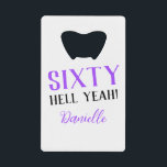 Sixty Hell Yeah! Purple 60th Birthday<br><div class="desc">This sleek bottle opener packs a bold punch—just like the birthday girl! Featuring the sassy “Sixty Hell Yeah!” message and her name in purple, it’s the ultimate mix of useful and fabulous. Gift it solo or pair with matching purple party accessories from the collection for a full sixtieth celebration vibe....</div>