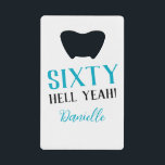 Sixty Hell Yeah! Turquoise 60th Birthday<br><div class="desc">This sleek bottle opener packs a bold punch—just like the birthday girl! Featuring the sassy “Sixty Hell Yeah!” message and her name in turquoise, it’s the ultimate mix of useful and fabulous. Gift it solo or pair with matching purple party accessories from the collection for a full sixtieth celebration vibe....</div>