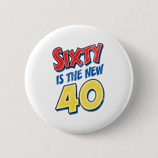 Sixty Is The New 40 Birthday 6 Cm Round Badge (Front)