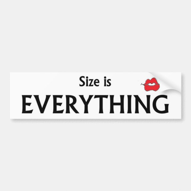 Size is everything bumper stickers (Front)