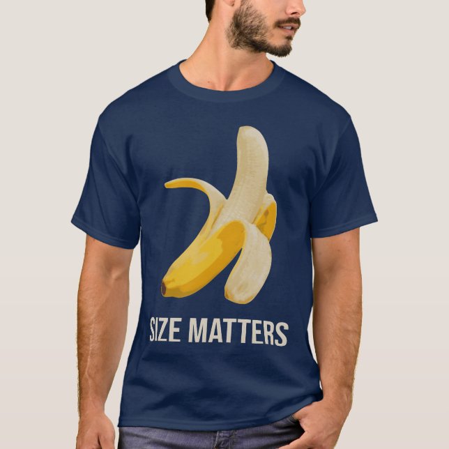 Size Matters Banana funny big dick energy T-Shirt (Front)