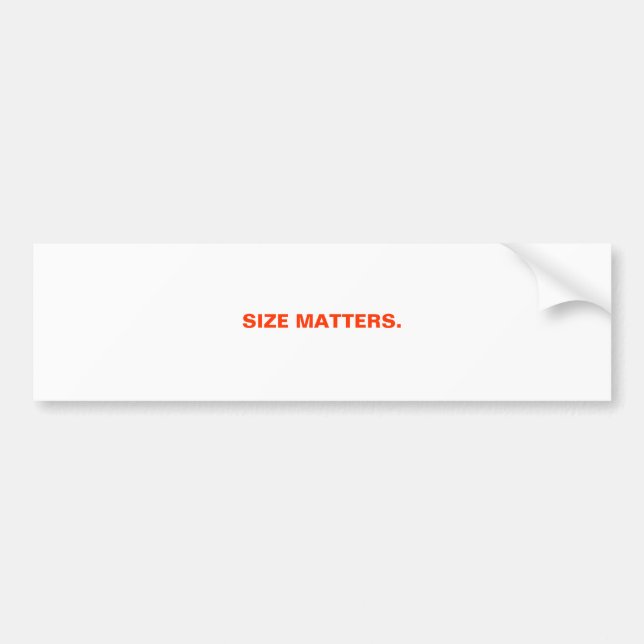 SIZE MATTERS. BUMPER STICKER (Front)