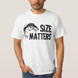Size Matters! Funny Fishing Design T-Shirt<br><div class="desc">When it comes to catching fish,  size definately matters! This humourous sportfishing design features large text and a jumbo jumping fish graphic,  sure to be a huge hit for fishing men and women after a big one!</div>