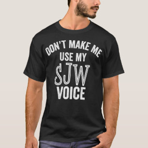 SJW Voice Social Justice Warrior Liberal Democrat T-Shirt