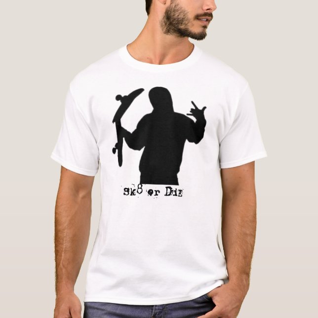 Sk8 or DiE T-Shirt (Front)