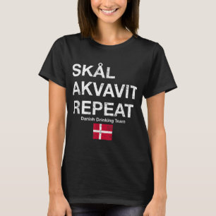 Skal, Akvavit, Repeat Danish Dansk Denmark Danmark T-Shirt