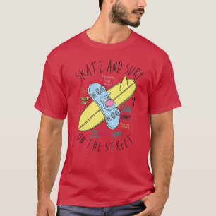 Skate And Surf On The StreetBoardBodyboardingSurfe T-Shirt