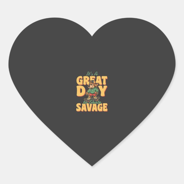 Skate Dog Great Day Savage Heart Sticker (Front)