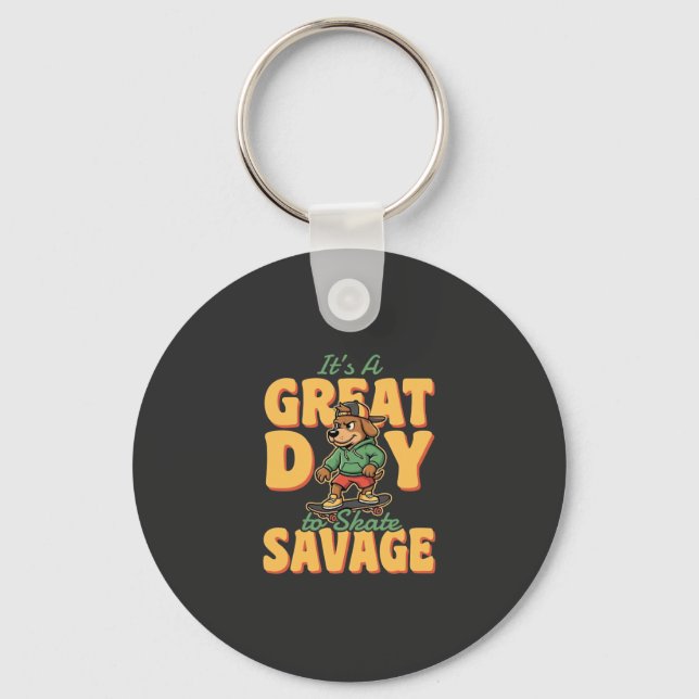 Skate Dog Great Day Savage Key Ring (Front)