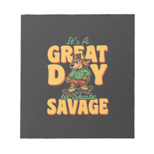 Skate Dog Great Day Savage Notepad