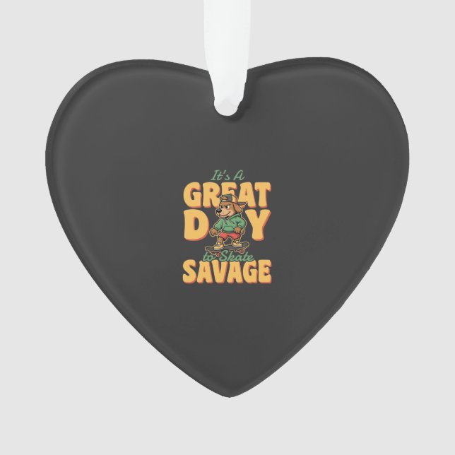Skate Dog Great Day Savage Ornament (Front)
