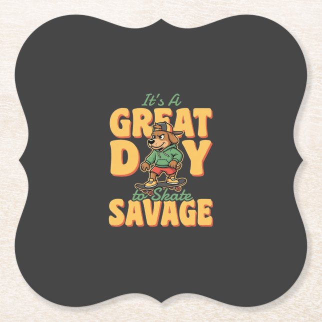 Skate Dog Great Day Savage Paper Coaster (Front)