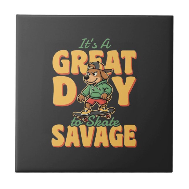 Skate Dog Great Day Savage Tile (Front)