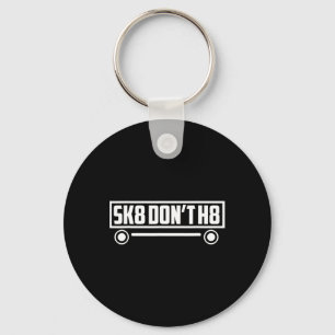 Skate Don't H8 - Funny Key Ring