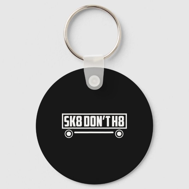 Skate Don't H8 - Funny  Key Ring (Front)