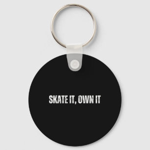 Skate It Own It - Cheerfully Skateboarding Weekend Key Ring