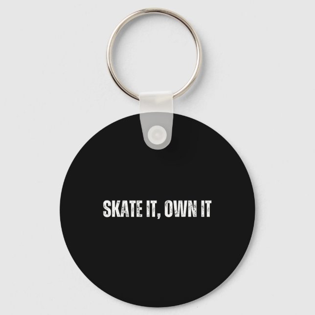 Skate It Own It - Cheerfully Skateboarding Weekend Key Ring (Front)