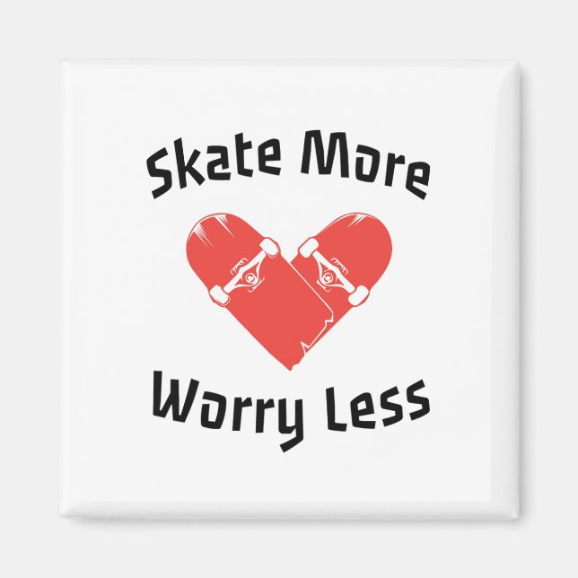  Skate More Worry Less - Funny Skating Magnet (Front)