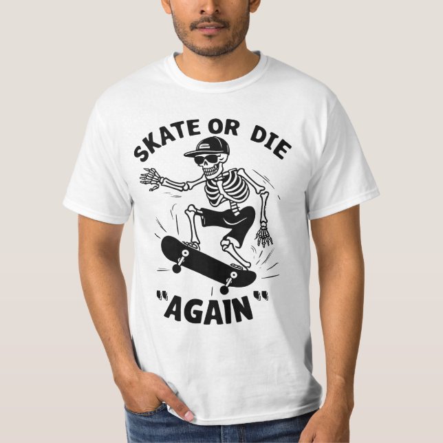 Skate Or Die "Again" T-Shirt (Front)