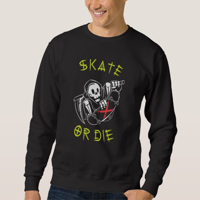 Skate or die Grim Reaper Skeleton Skateboarder Sweatshirt (Front)