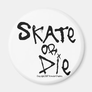Skate or Die Magnet