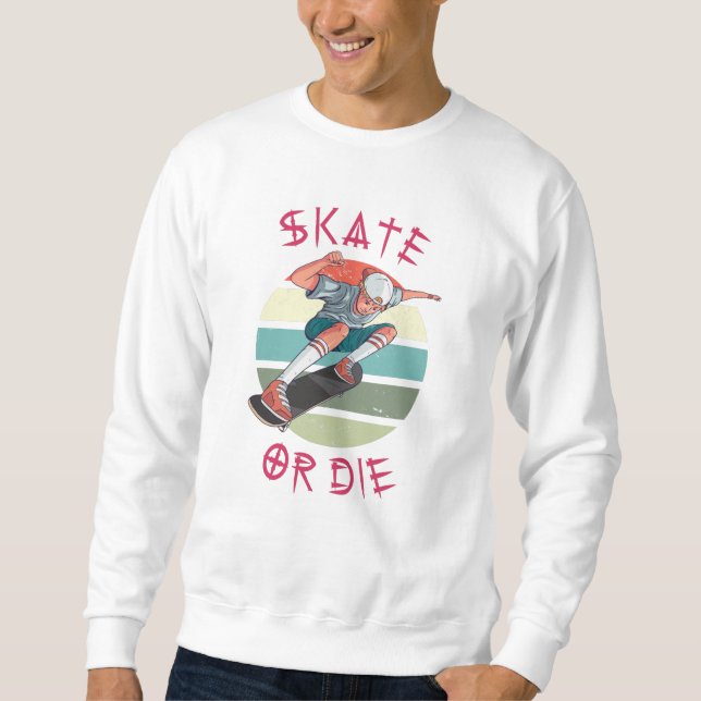 Skate or die Skateboarder Boy Sweatshirt (Front)