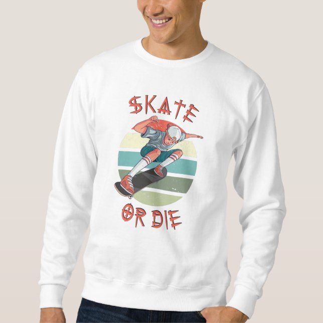 Skate or die Skateboarder Boy Sweatshirt (Front)