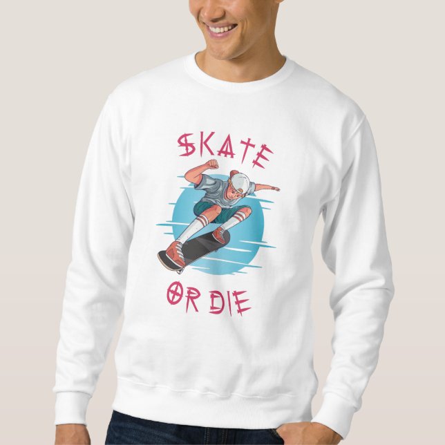 Skate or die Skateboarder Boy Sweatshirt (Front)