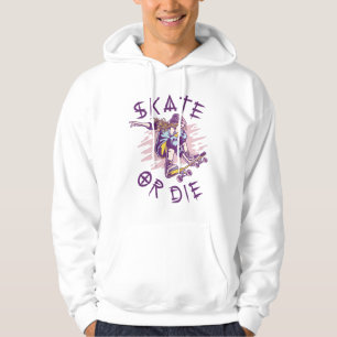 Skate or die Skateboarder Girl Hoodie