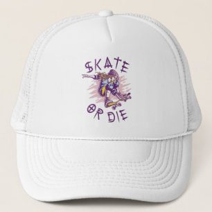 Skate or die Skateboarder Girl Trucker Hat