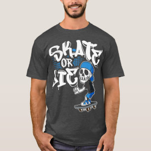 Skate Or Die Skater Geschenk Skateboard T-Shirt