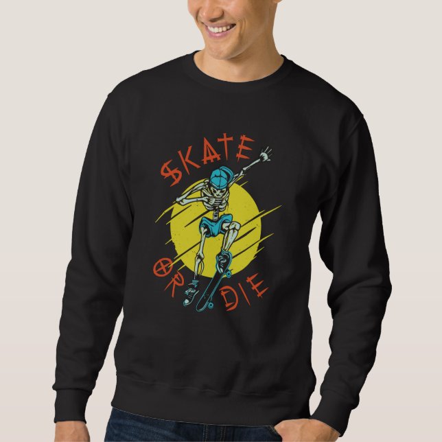 Skate or die Skeleton Skateboarder Sweatshirt (Front)